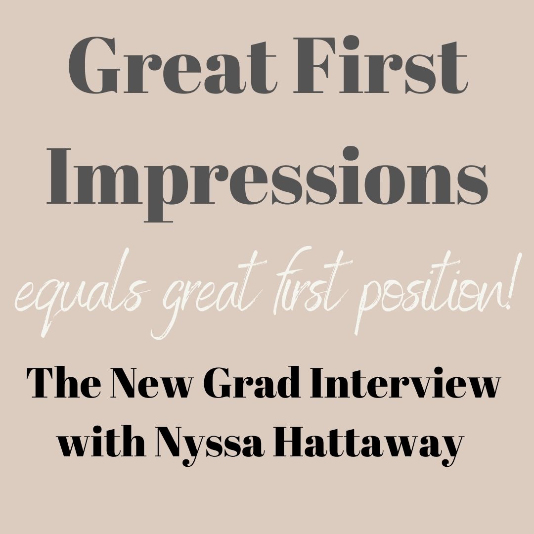 Great First Impression Equals Great First Position: The New Grad Interview